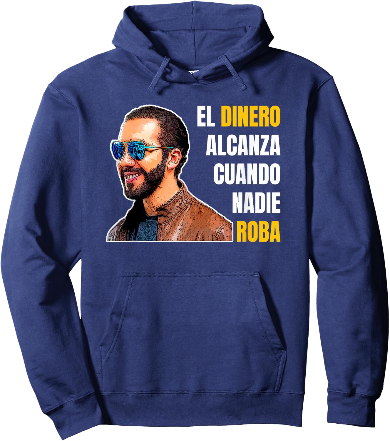 El Dinero Alcanza Cuando Nadie Roba, Nayib Bukele Hoodie - Hoodie | Navy