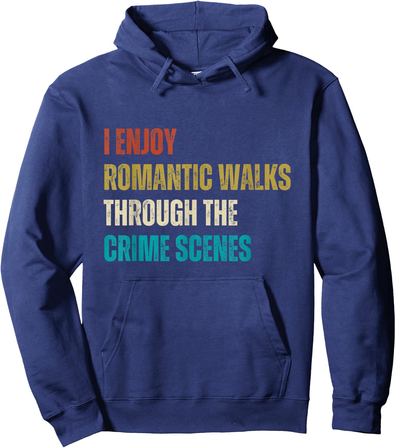 Forensic Science I Enjoy Walks Through The Crime Scenes Hoodie - Hoodie | Navy