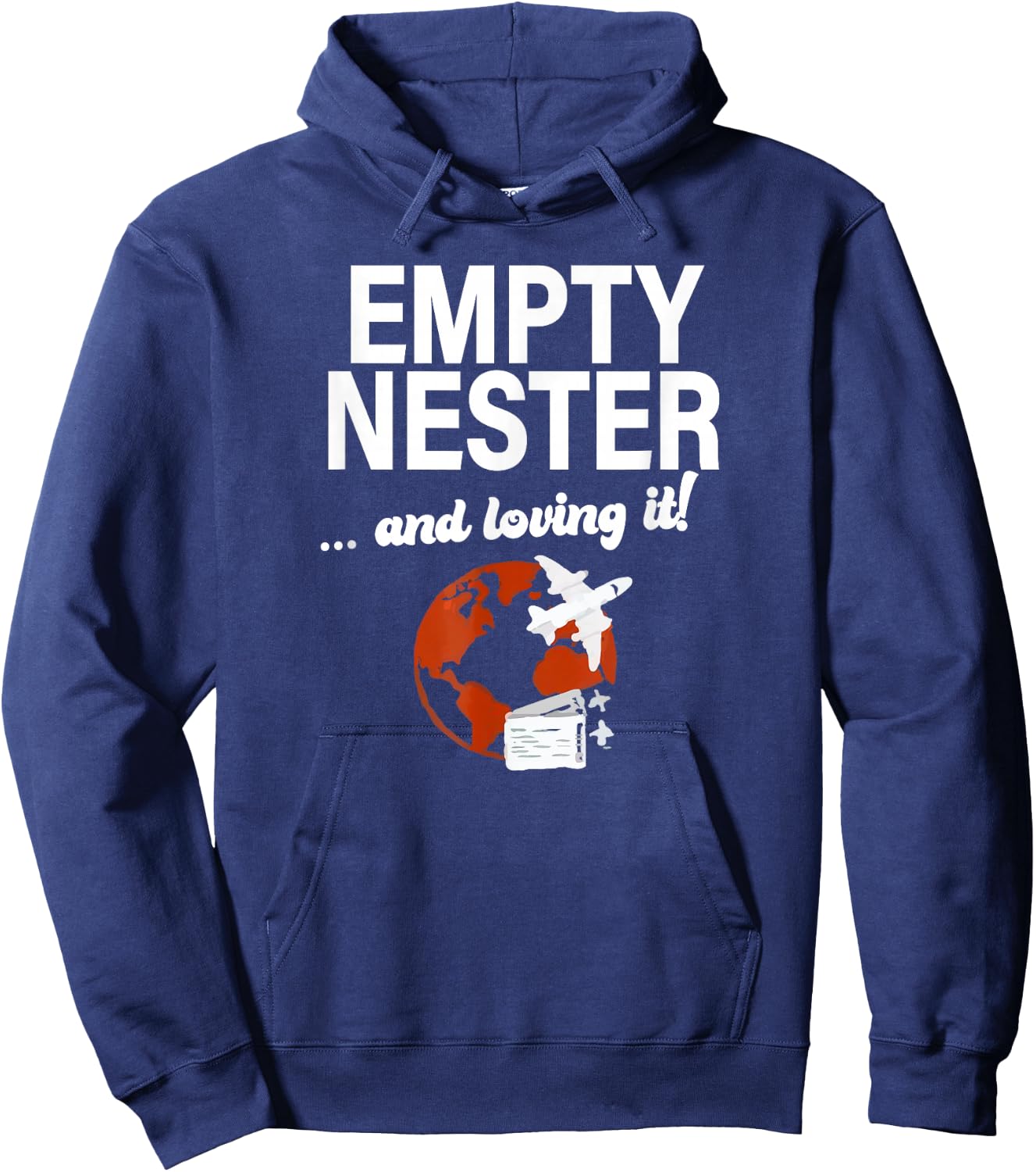 Empty Nester And Loving It Funny Empty Nest Parent Traveling Hoodie - Hoodie | Navy