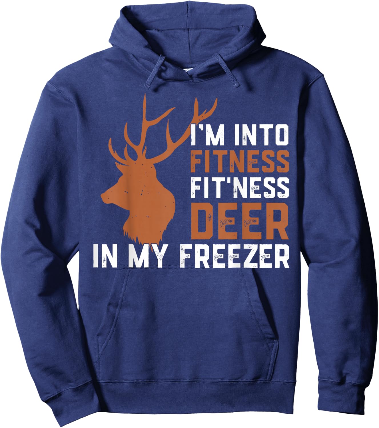 I'm Into Fitness Fitness Deer In My Freezer Deer Elk Hunting Hoodie - Hoodie | Navy