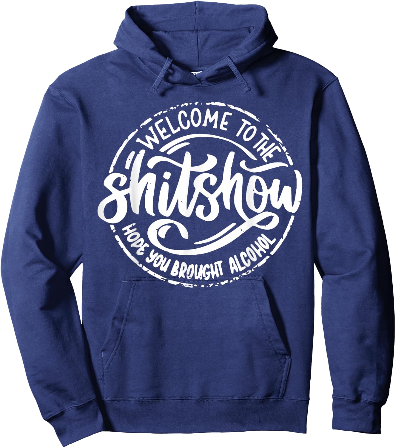 Welcome to the Shit Show Hope You Brought Alcohol Hoodie - Hoodie | Navy