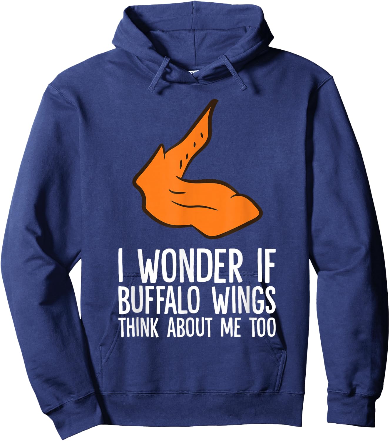 I Wonder If Buffalo Wings Think About Me Too Buffalo Wings Hoodie - Hoodie | Navy
