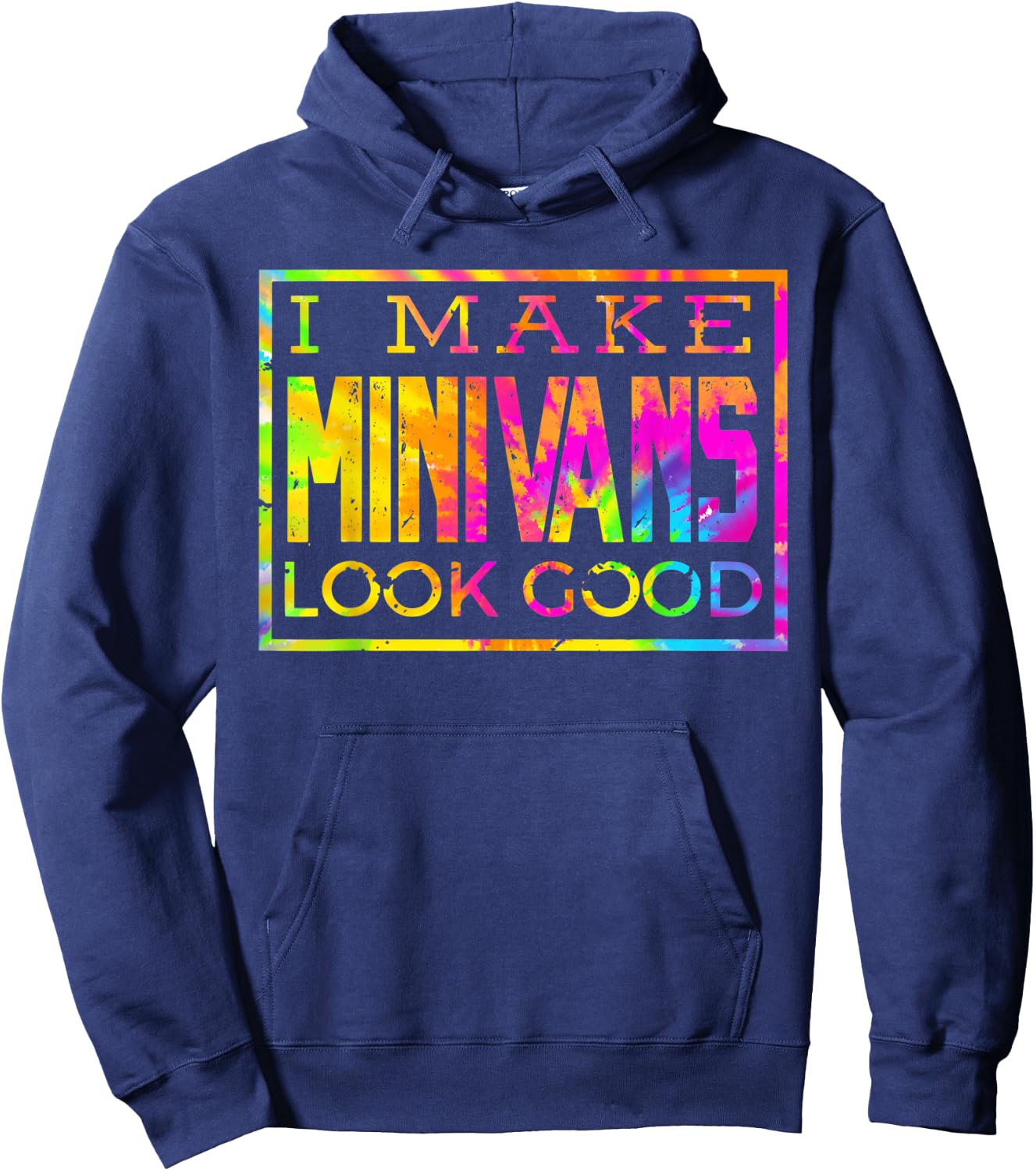 I Make Minivans Look Good - Funny Mini Van Dad Mom Hoodie - Hoodie | Navy