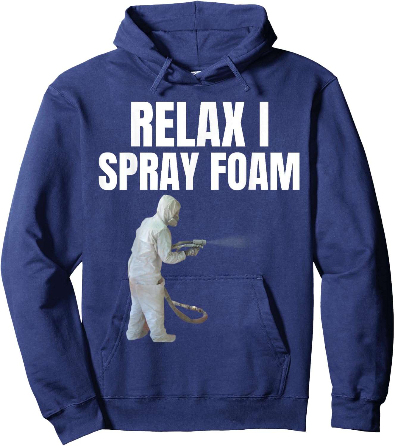 Relax I spray foam- Awesome Funny Spray foam tech design Hoodie - Hoodie | Navy