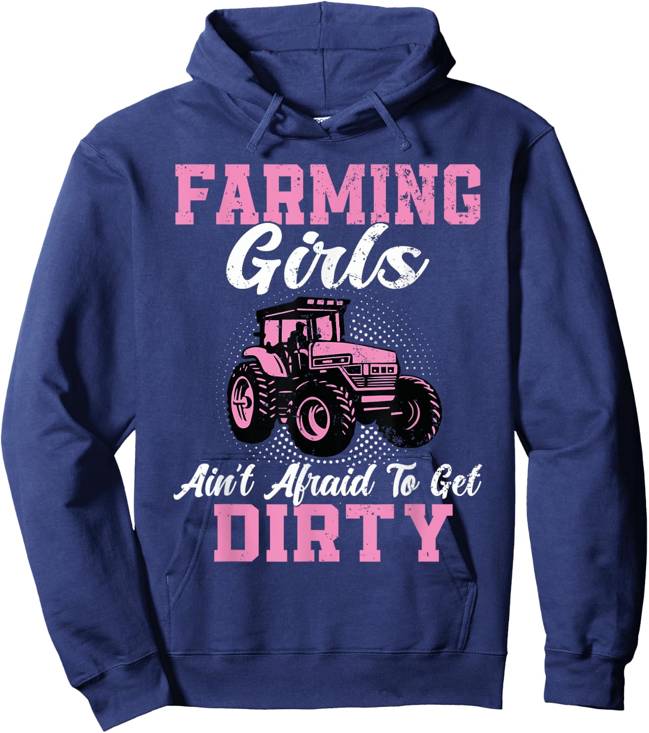 Farm Girls Aren't Afraid to Get Dirty Funny Farming Tractor Hoodie - Hoodie | Navy