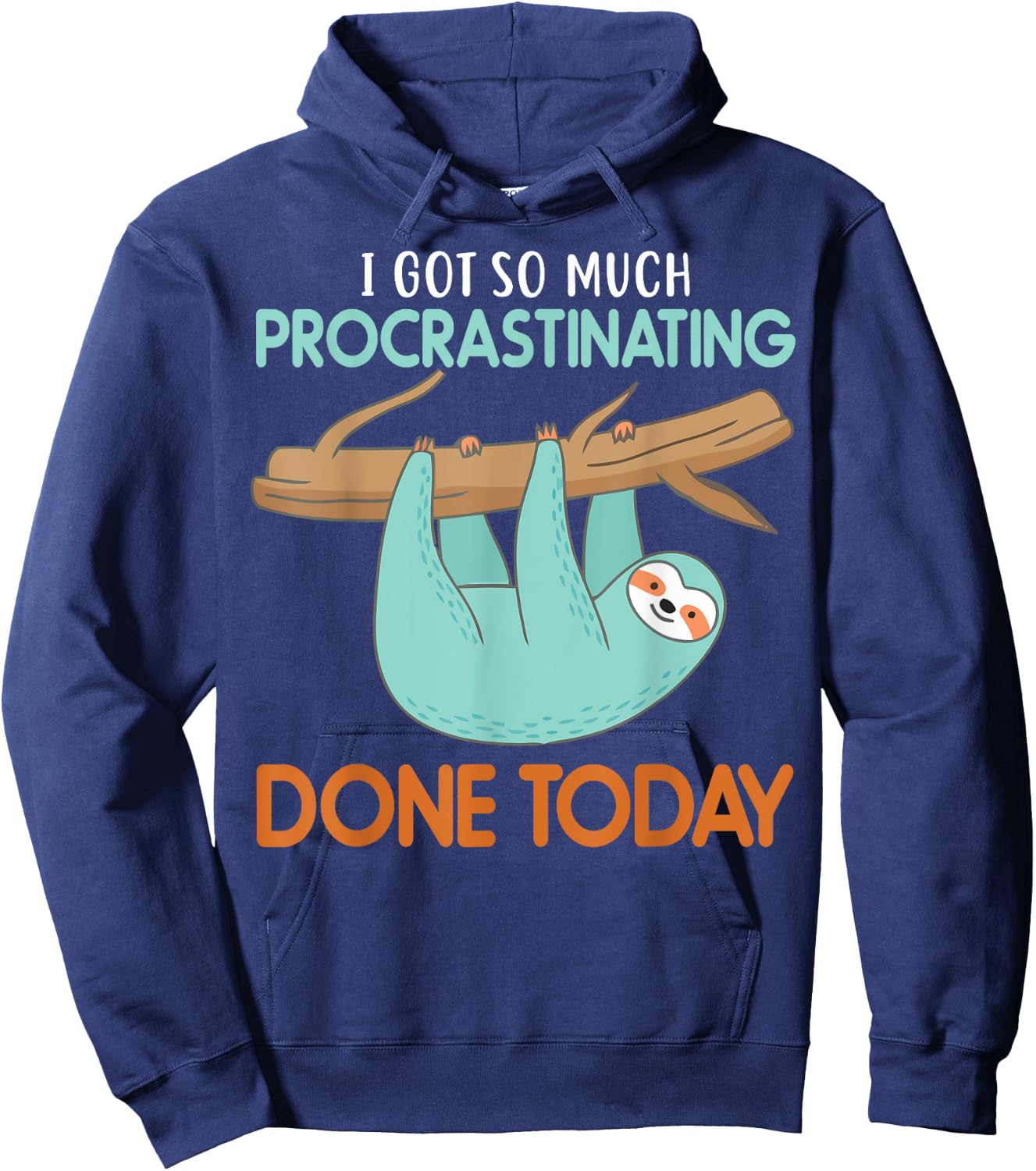 I got so much procrastinating done Today lazy cute Sloth Hoodie - Hoodie | Navy