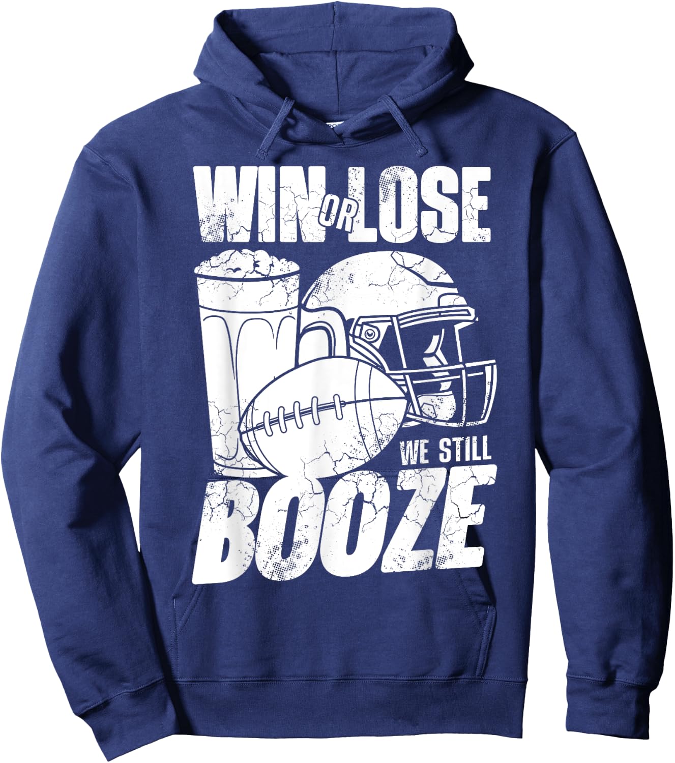 Football Win Or Lose We Still Booze Funny Humor Sayings Hoodie - Hoodie | Navy