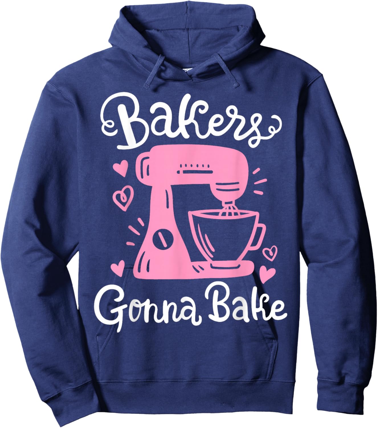 Baking Baker Bakery Bakers Gonna Bake Hoodie - Hoodie | Navy