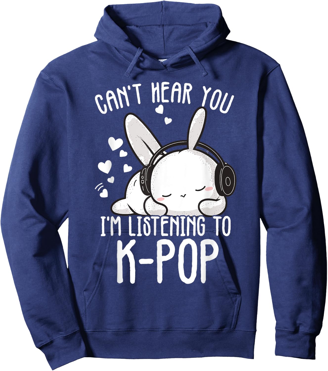 Can't Hear You I'm Listening Kpop Rabbit K-pop Merchandise Hoodie - Hoodie | Navy