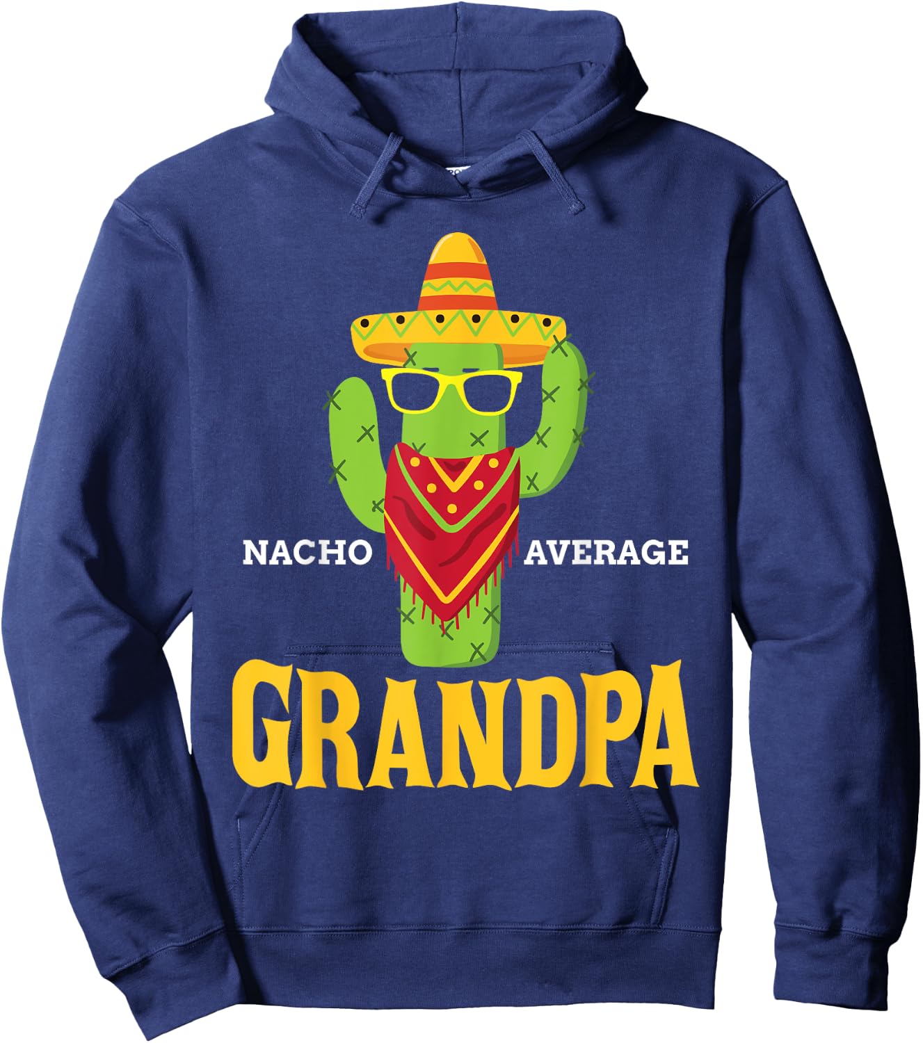 Nacho Average Grandpa Funny Grandfather Cinco De Mayo Gift Hoodie - Hoodie | Navy