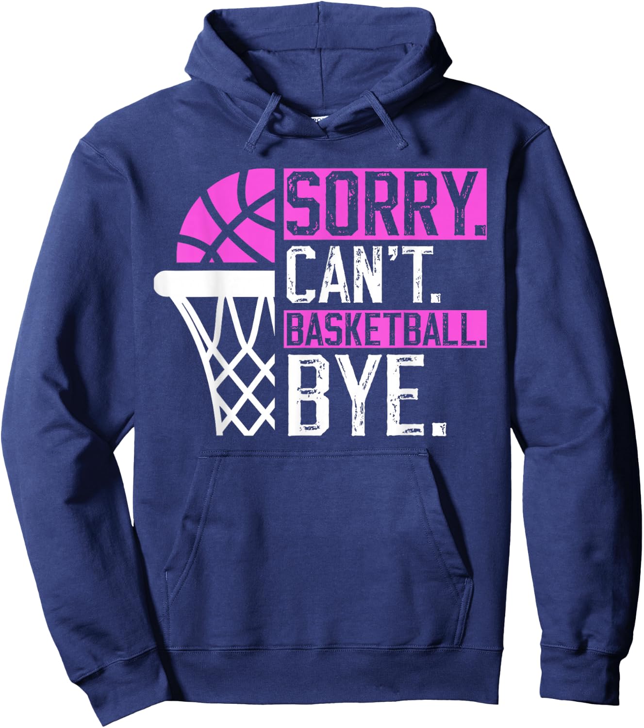 Sorry Can't basketball Bye Funny Vintage basketball sarcasm Hoodie - Hoodie | Navy