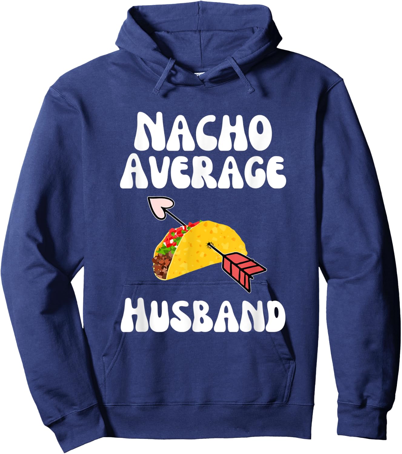 Valentine's Day Humor Taco | Funny Nacho Average Husband Hoodie - Hoodie | Navy