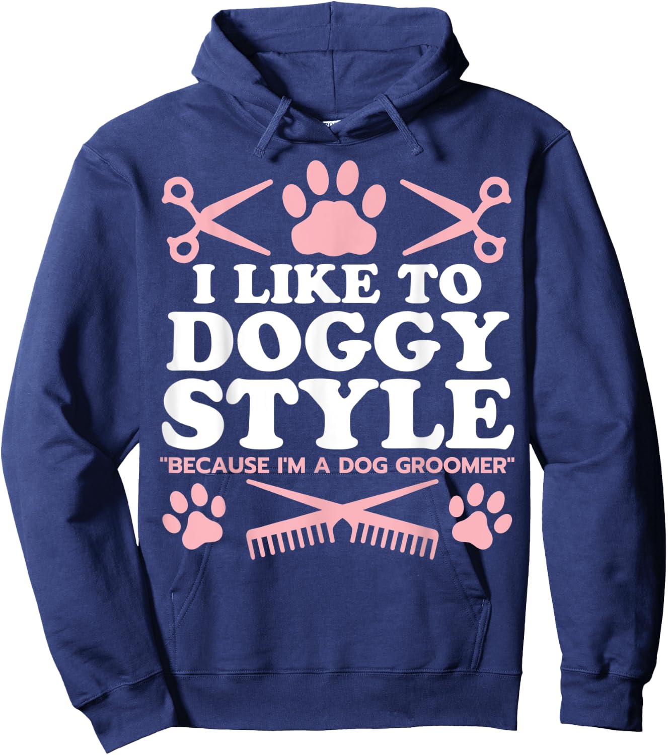 Funny Dog Groomer "I Like To Doggy Style" Dog Grooming Hoodie - Hoodie | Navy