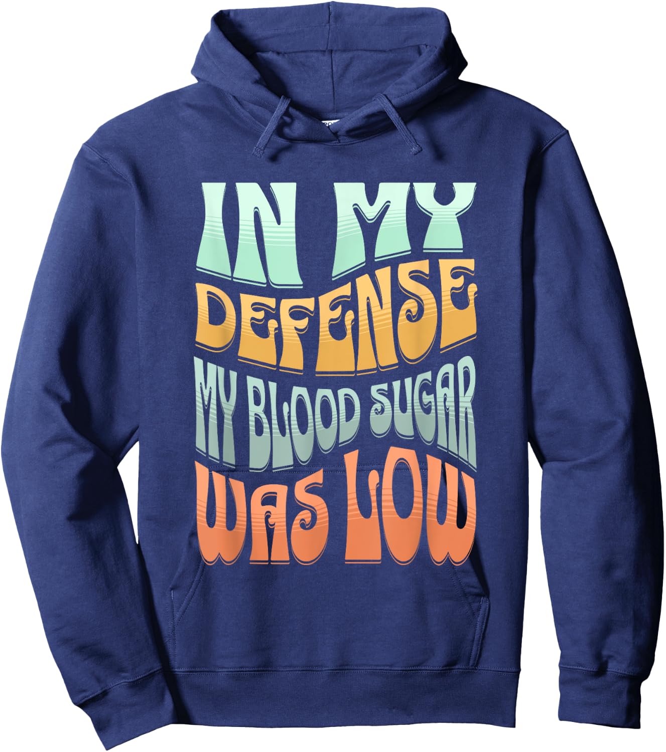 Type 1 Diabetes In My Defense My Blood Sugar Was Low Retro Hoodie - Hoodie | Navy