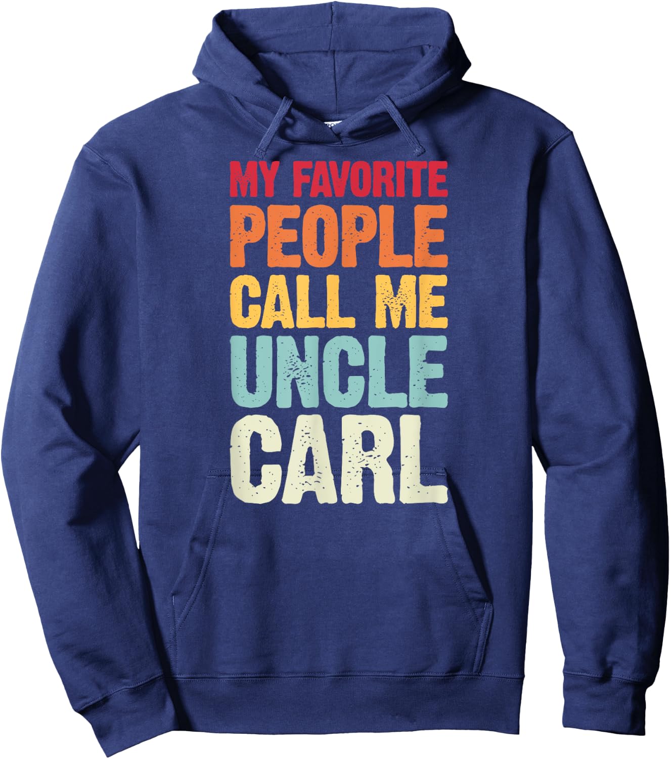 My Favorite People Call Me Uncle Carl Personalized Name Hoodie - Hoodie | Navy