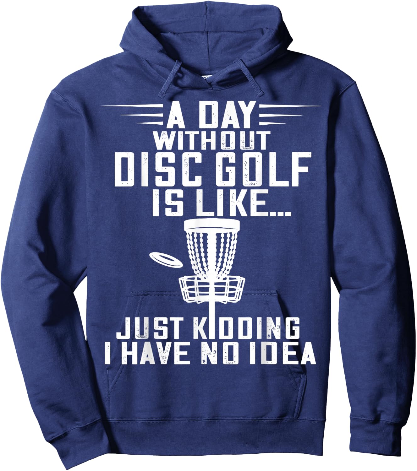 Disc Golf A Day Without Frisbee Golf Frolf Flying Disc Sport Hoodie - Hoodie | Navy