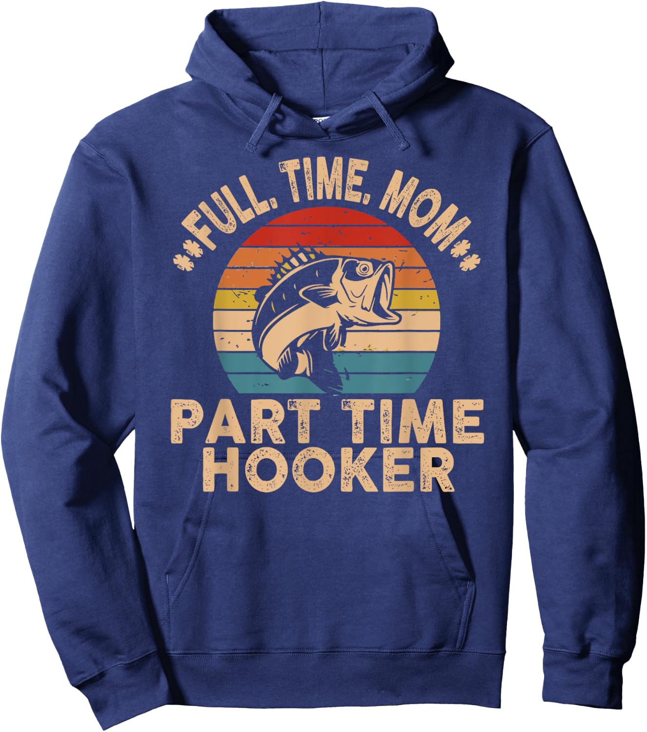 Full Time Mom Part Time Hooker Funny Fishing Mother's Day Hoodie - Hoodie | Navy