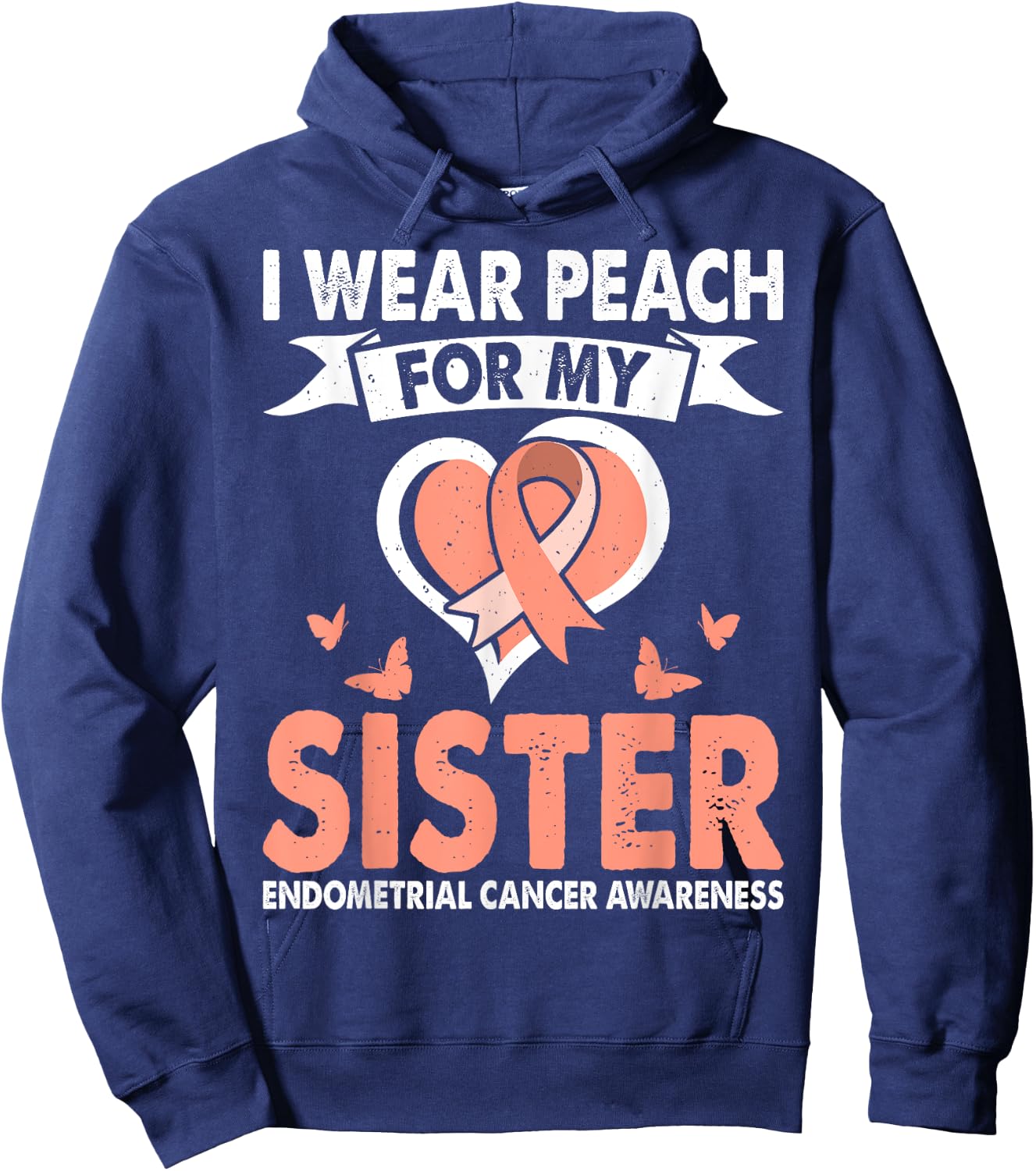 Endometrial Cancer Awareness Month Wear Peach For Sister Hoodie - Hoodie | Navy