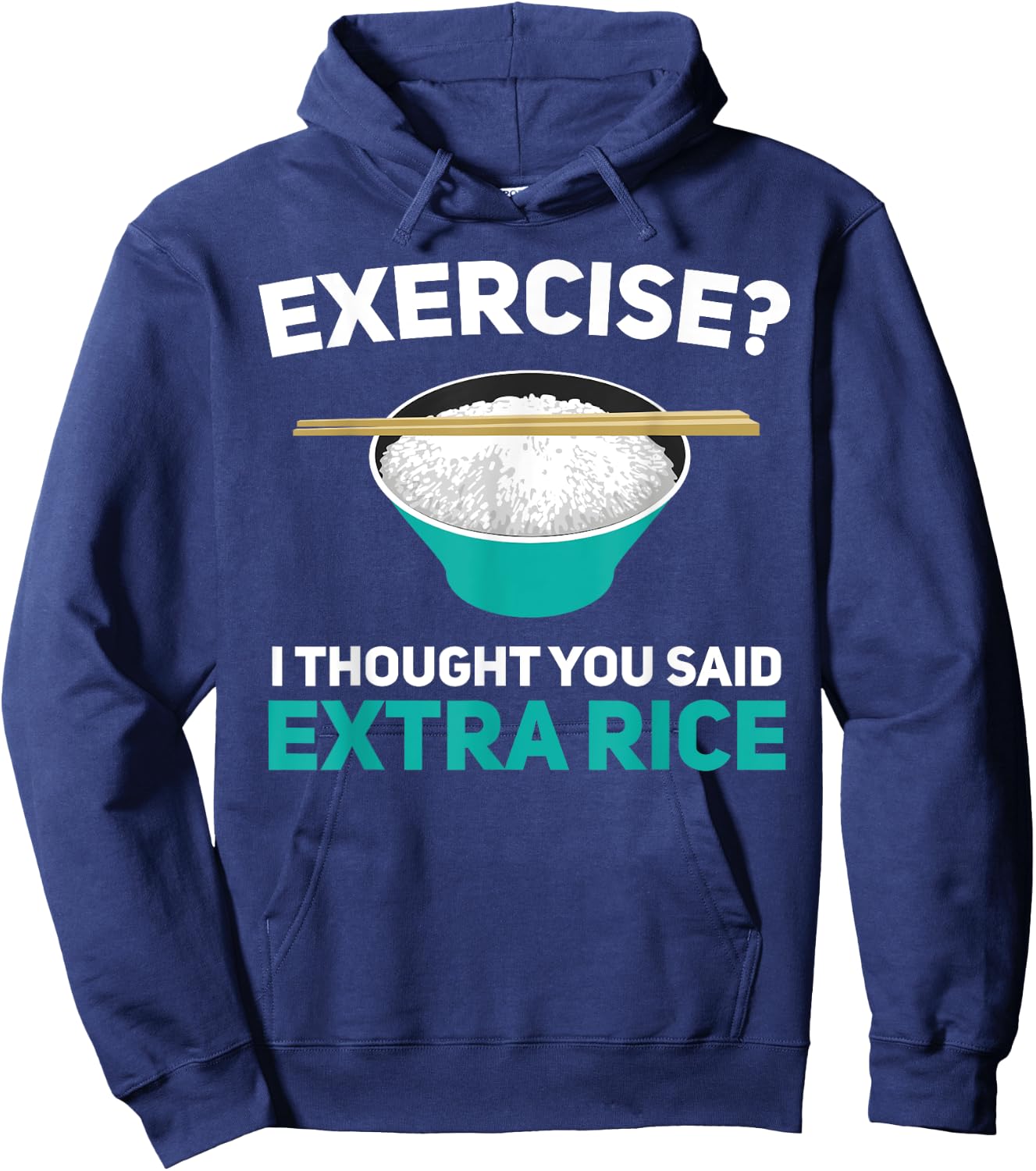Exercise I Thought You Said Extra Rice Asian Rice Lover Hoodie - Hoodie | Navy