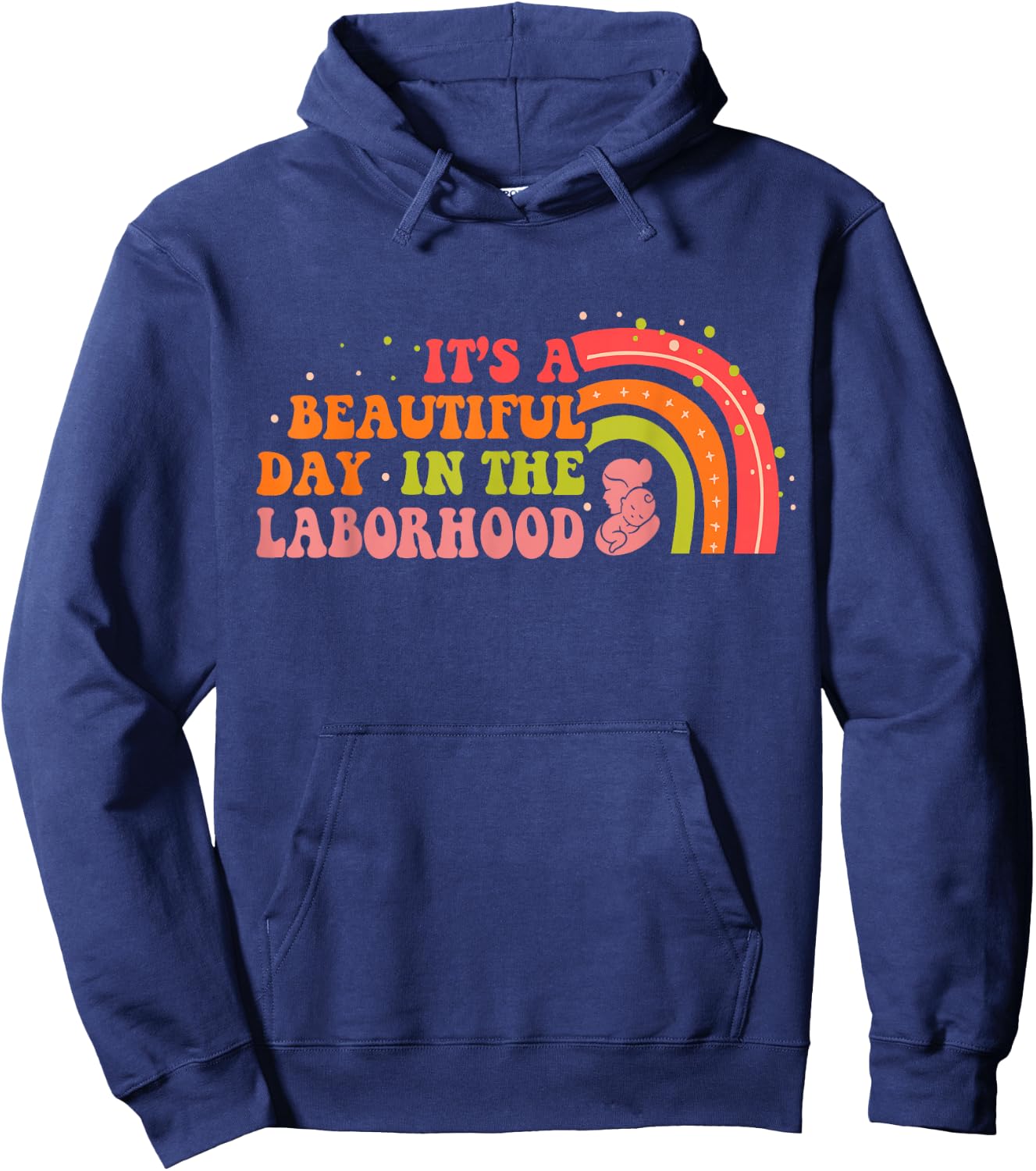 Beautiful Day In The Laborhood Birth Worker Doula Midwife Hoodie - Hoodie | Navy