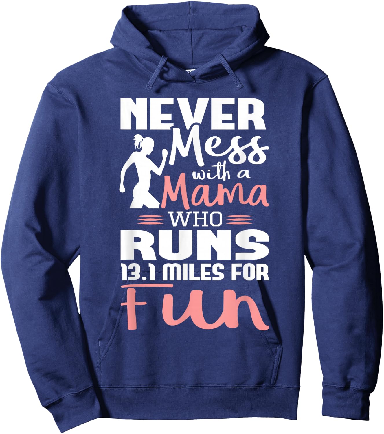 Never Mess With A Mama Who Runs 13.1 Miles - Marathon Runner Hoodie - Hoodie | Navy