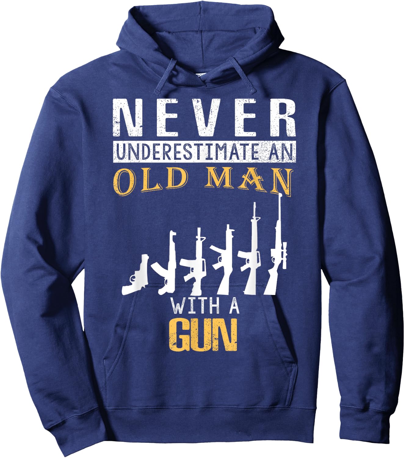 Never Underestimate an Old Man with a Gun Hoodie - Hoodie | Navy