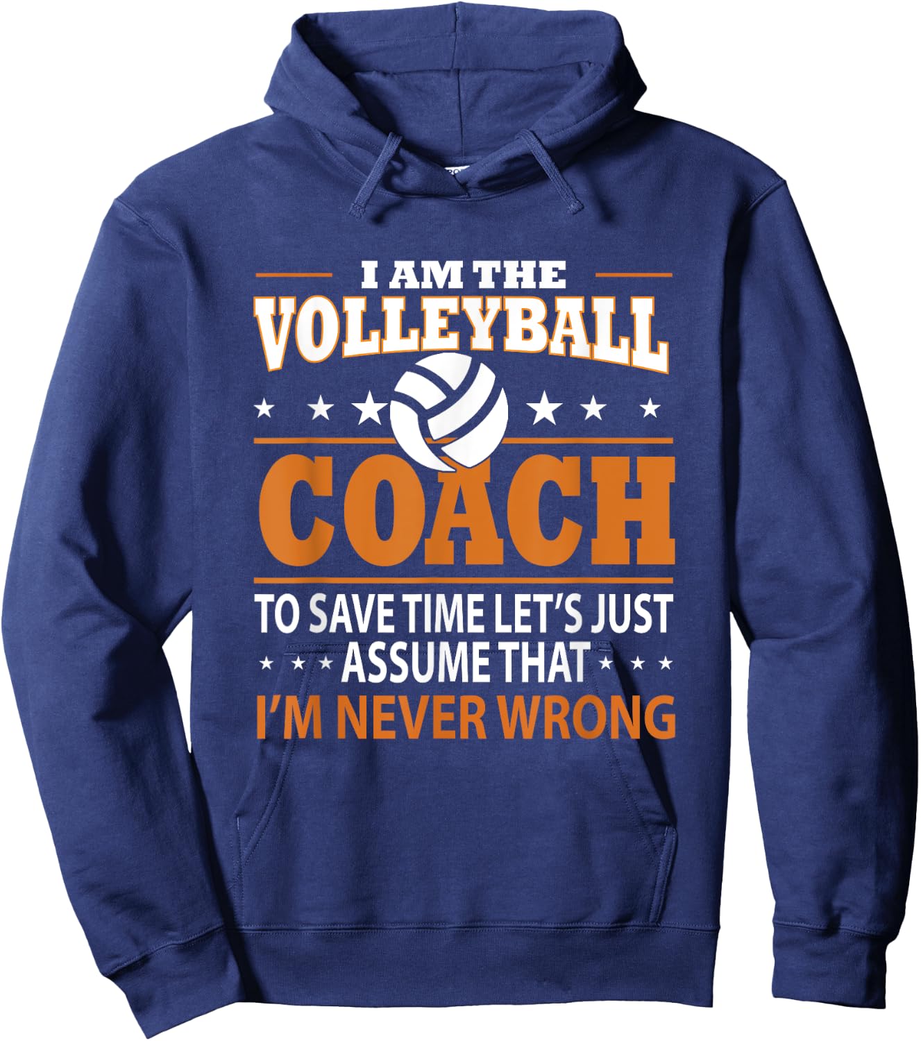I Am The Volleyball Coach To Save Time Let's Just Assume Hoodie - Hoodie | Navy