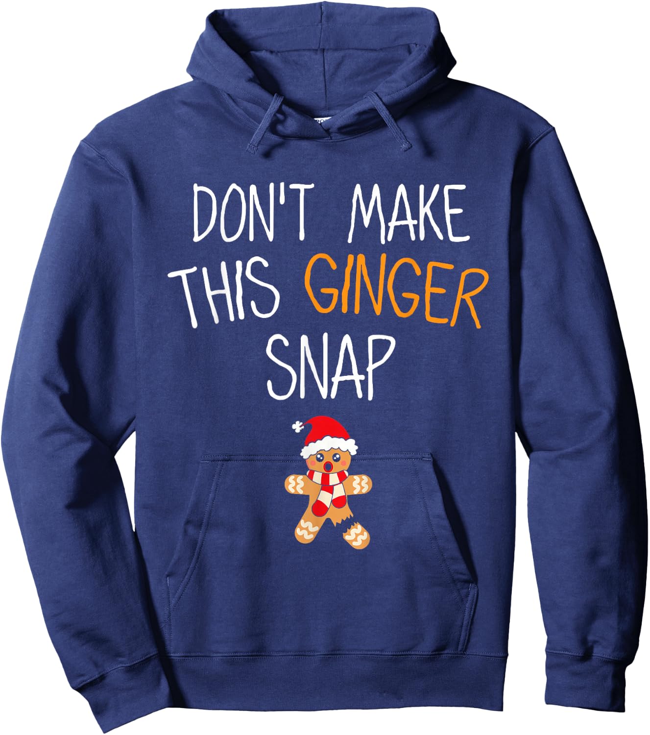 Gingerbread Man Cookie Don't Make This Ginger Snap Hoodie - Hoodie | Navy