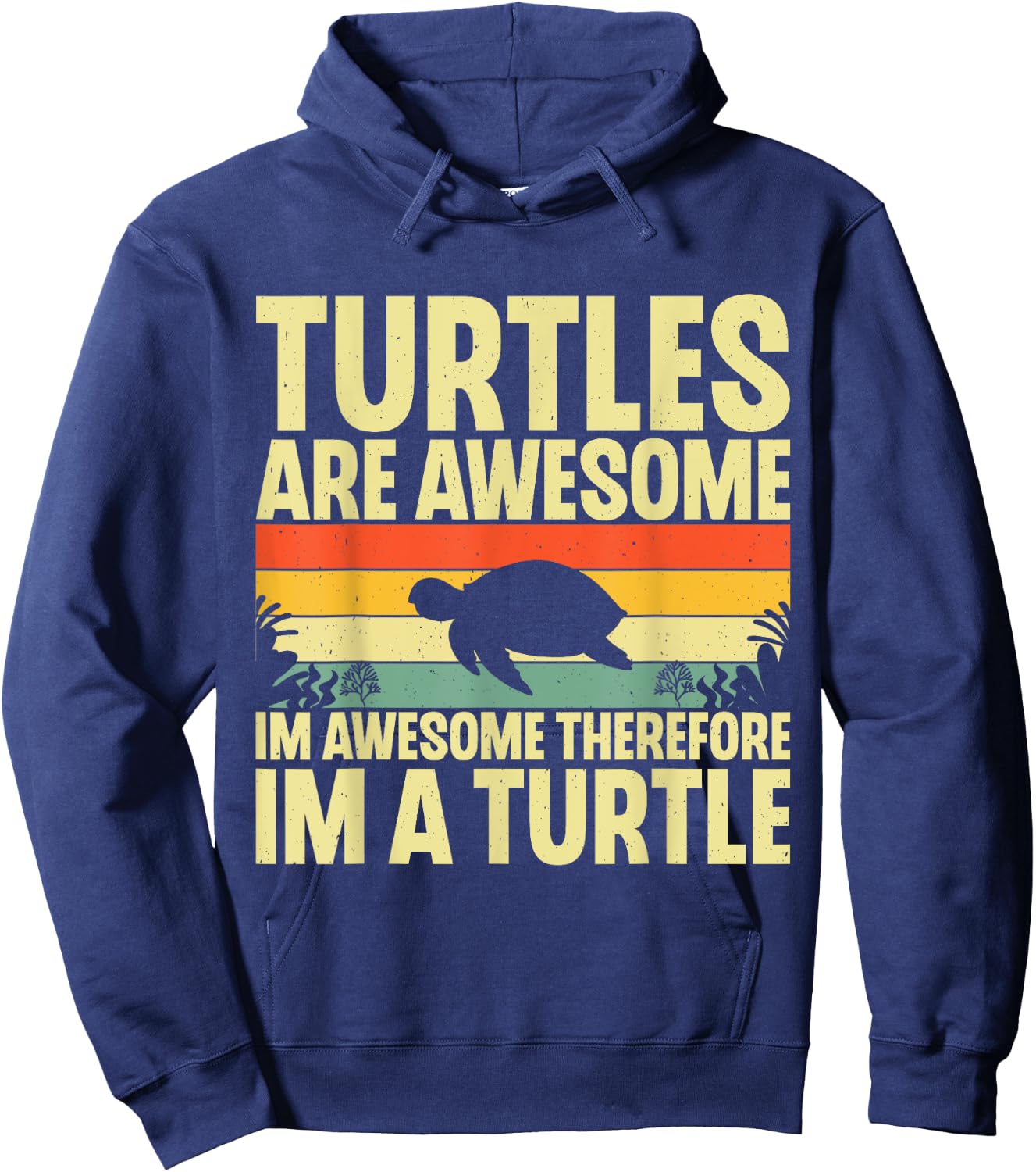 Turtles Are Awesome I'm a Turtle Sea Ocean Animal Reptile Hoodie - Hoodie | Navy