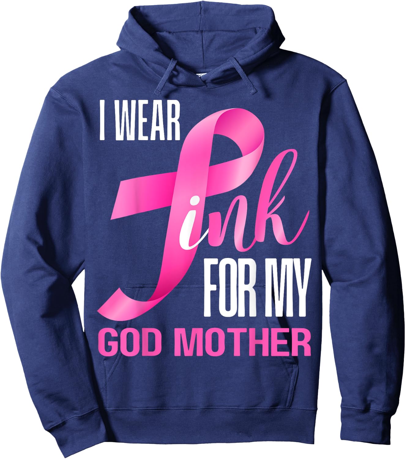 I Wear Pink For My God Mother In October Breast Cancer Mom Hoodie - Hoodie | Navy