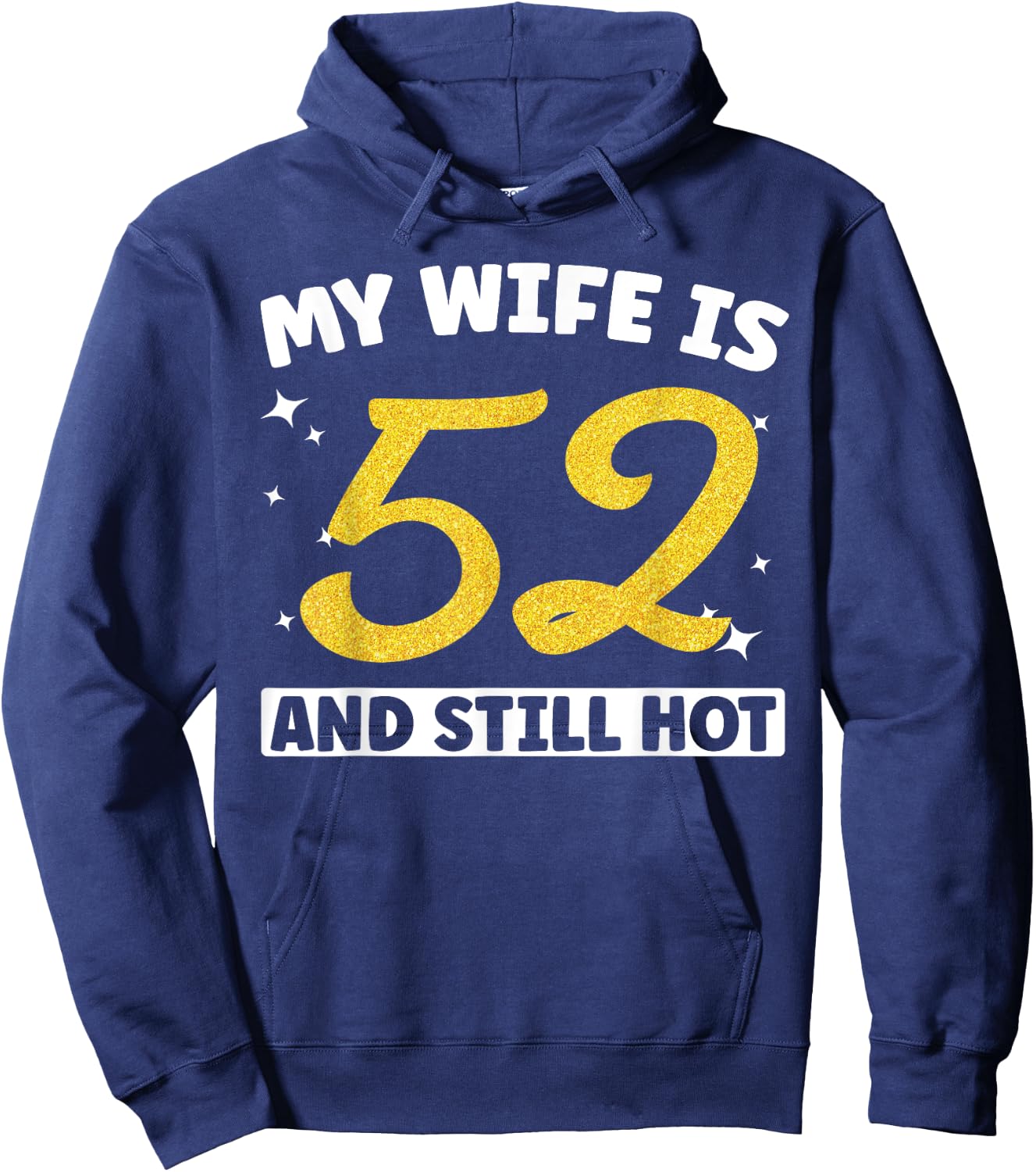 My Wife Is 52 and Still Hot Funny 52nd Birthday 52 year Old Hoodie - Hoodie | Navy
