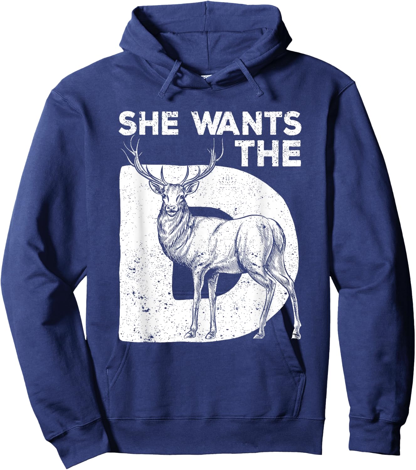 She Wants The D Deer Hunting Funny Hunter Sarcastic Antlers Hoodie - Hoodie | Navy