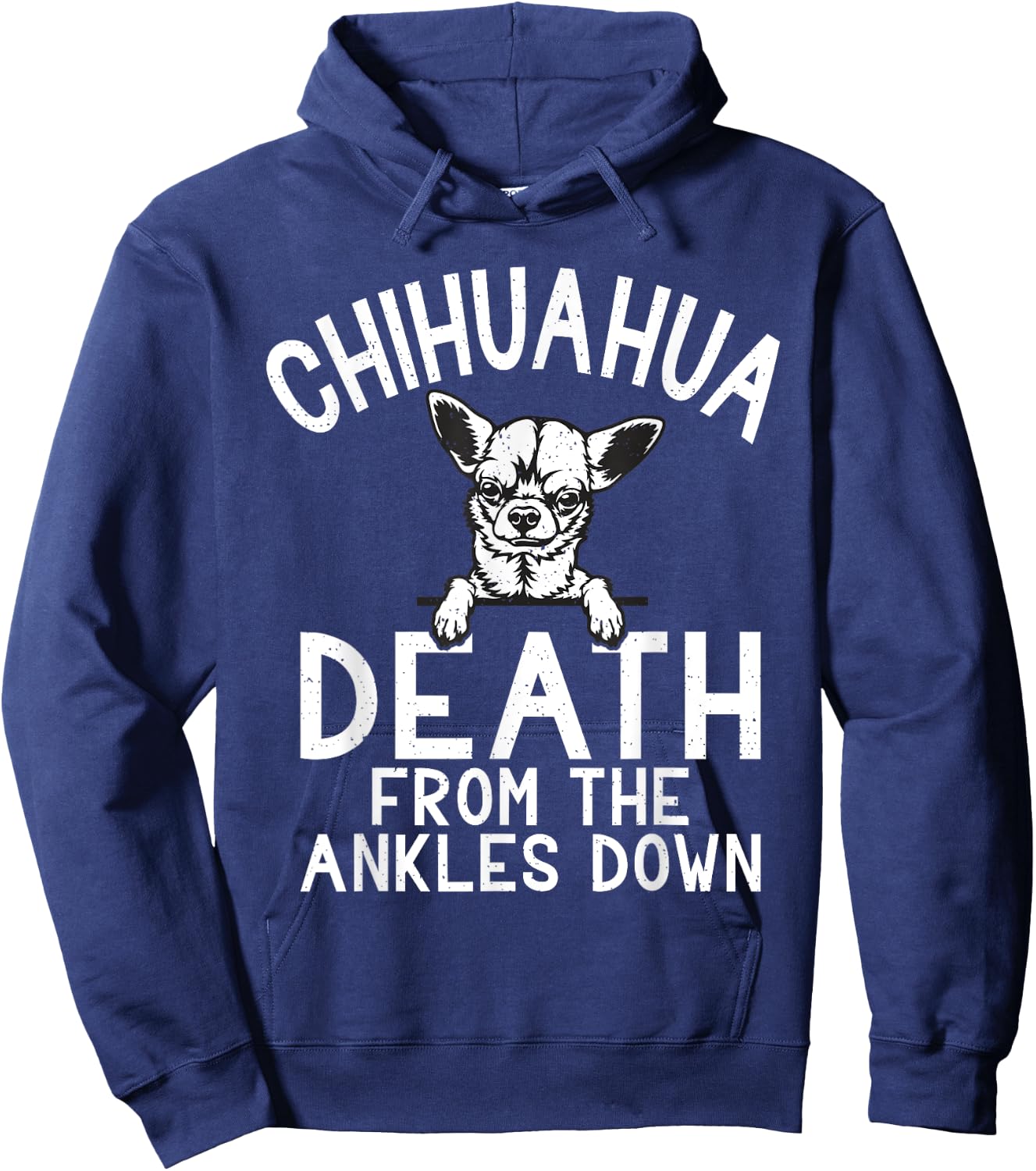 Chihuahua death from the Ankles down funny Chihuahua Hoodie - Hoodie | Navy