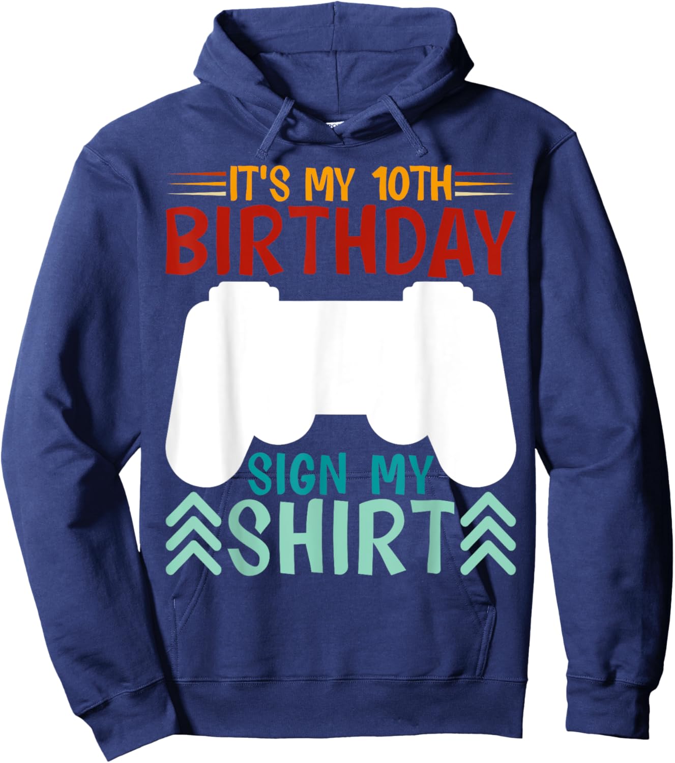 It's My 10th Birthday Sign My Shirt Funny Birthday Gaming Hoodie - Hoodie | Navy