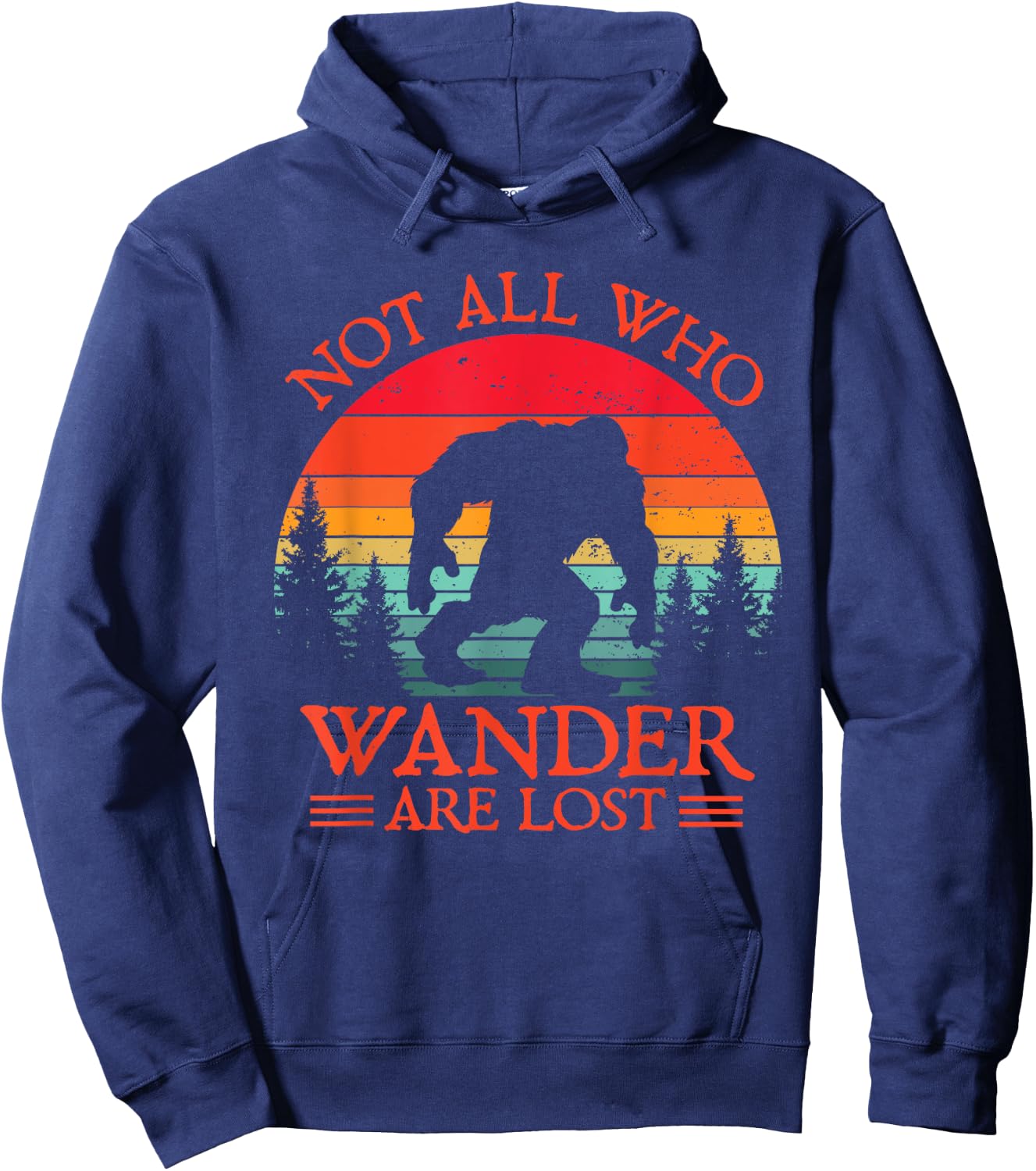 Not All Who Wander Are Lost Bigfoot Sasquatch Nature Retro Hoodie - Hoodie | Navy
