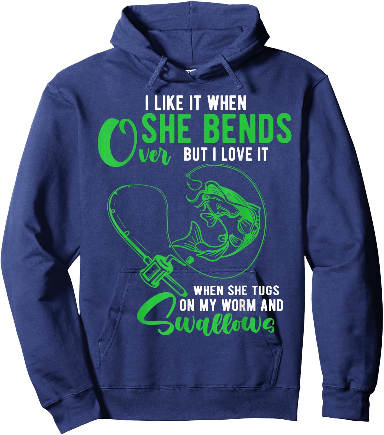 I Like It When She Bends Over Funny Fishing Adult Humor Hoodie - Hoodie | Navy