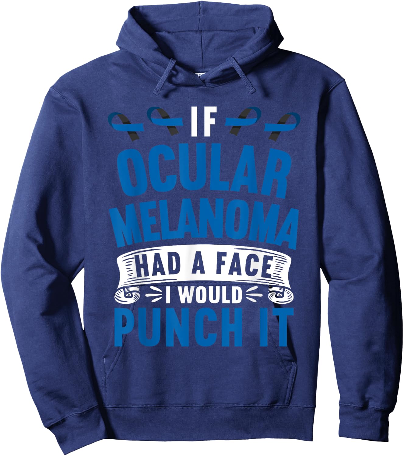 Awareness I If Ocular Melanoma Had Face I Would Punch It Hoodie - Hoodie | Navy