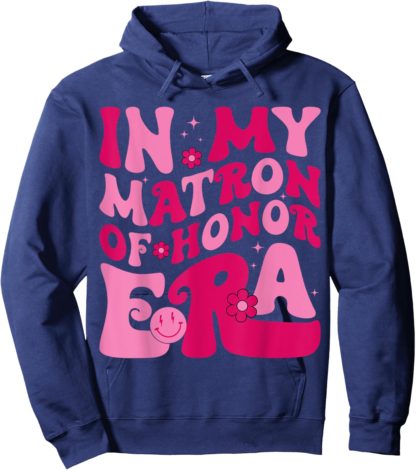 In My Matron Of Honor Era Funny Bridesmaid Wedding Groovy Hoodie - Hoodie | Navy