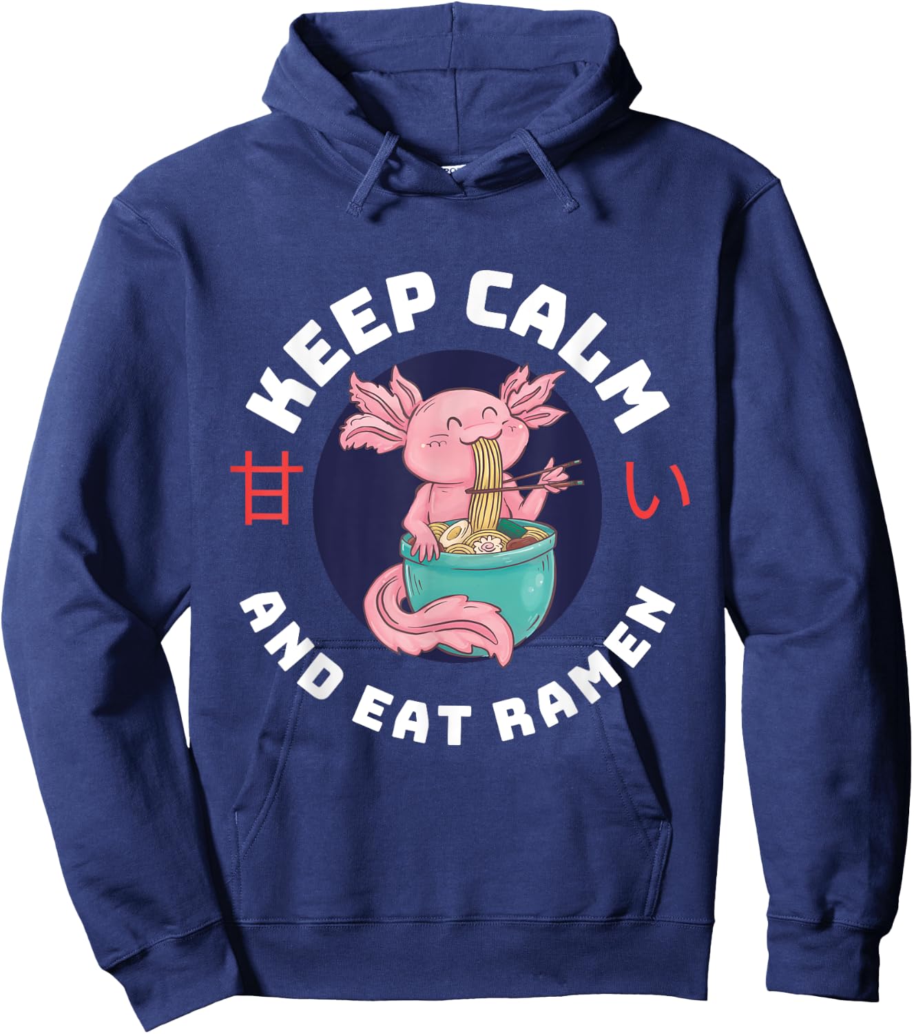 Kawaii Axolotl Keep Calm And Eat Ramen Cute Axolotl Lover Hoodie - Hoodie | Navy