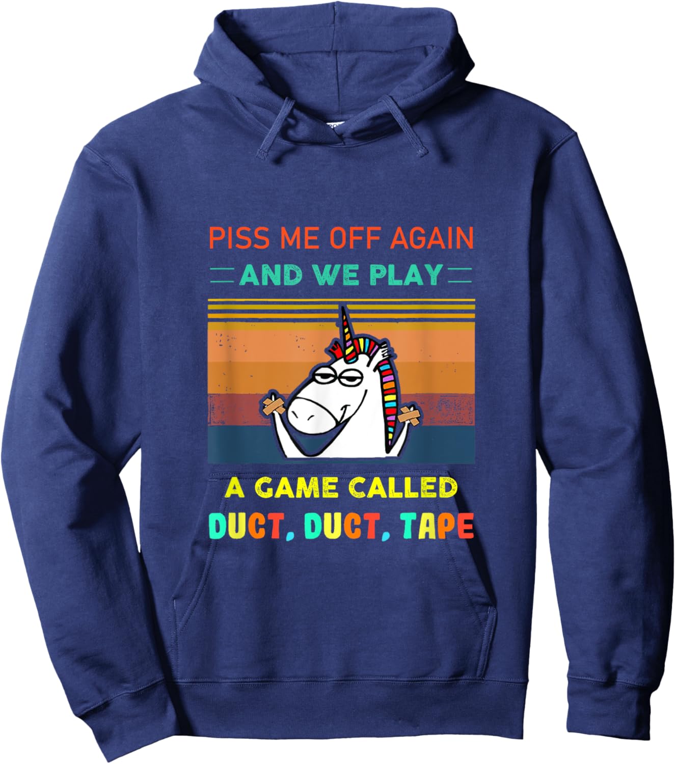 Piss Me Off Again We Play Game Called Duct Tape Fun Unicorn Hoodie - Hoodie | Navy
