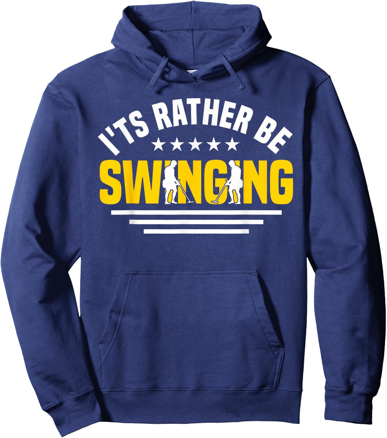 Metal Detector I'd Rather Be Swinging Metal Detecting Hoodie - Hoodie | Navy