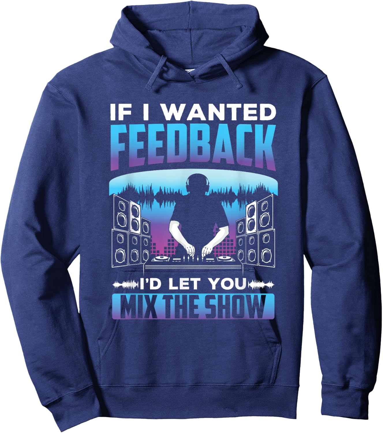 If I had feedback, I would use the Sound Engineer Hoodie - Hoodie | Navy