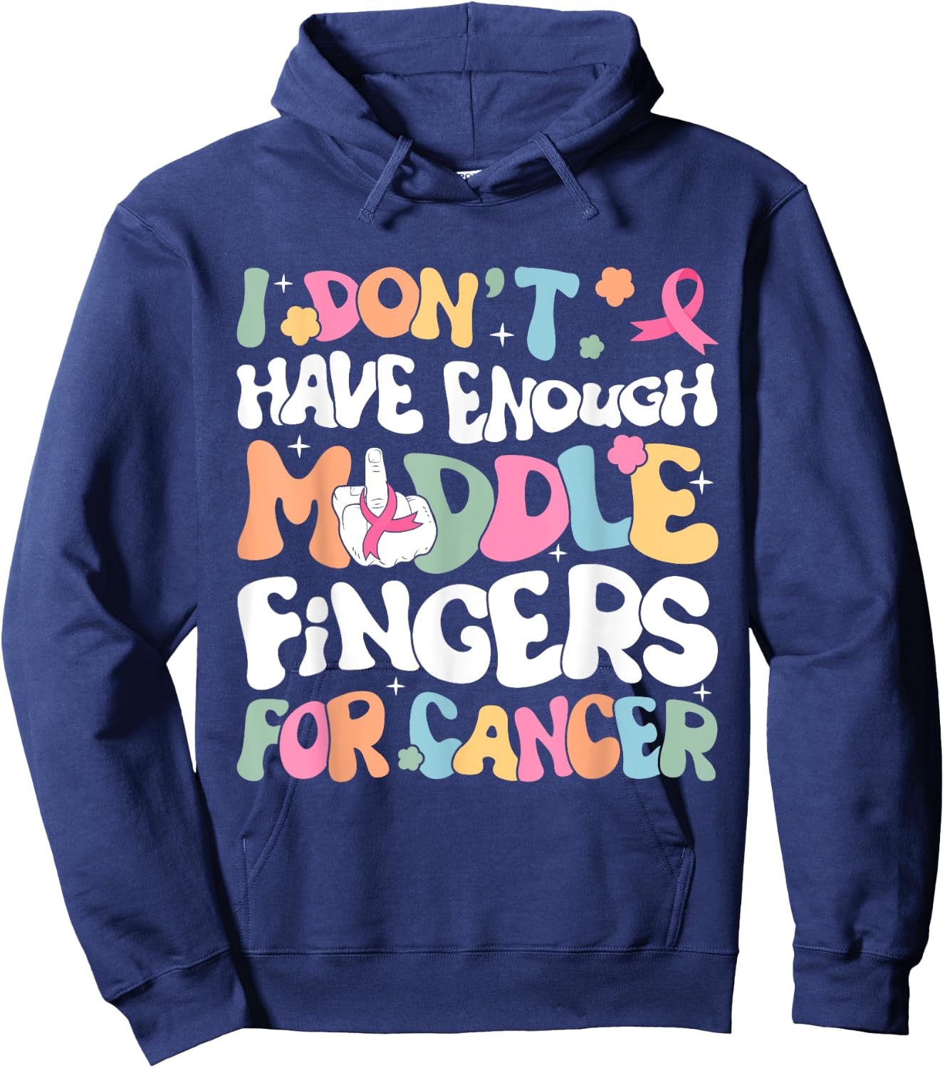 F Cancer Women I Dont Have Enough Middle Fingers For Cancer Hoodie - Hoodie | Navy