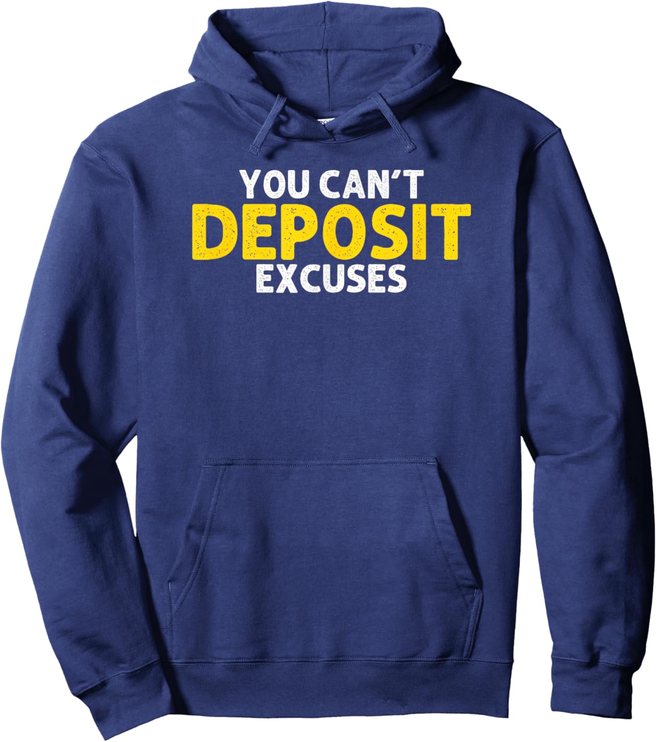 You Can’t Deposit Excuses Motivational Entrepreneur Hoodie - Hoodie | Navy