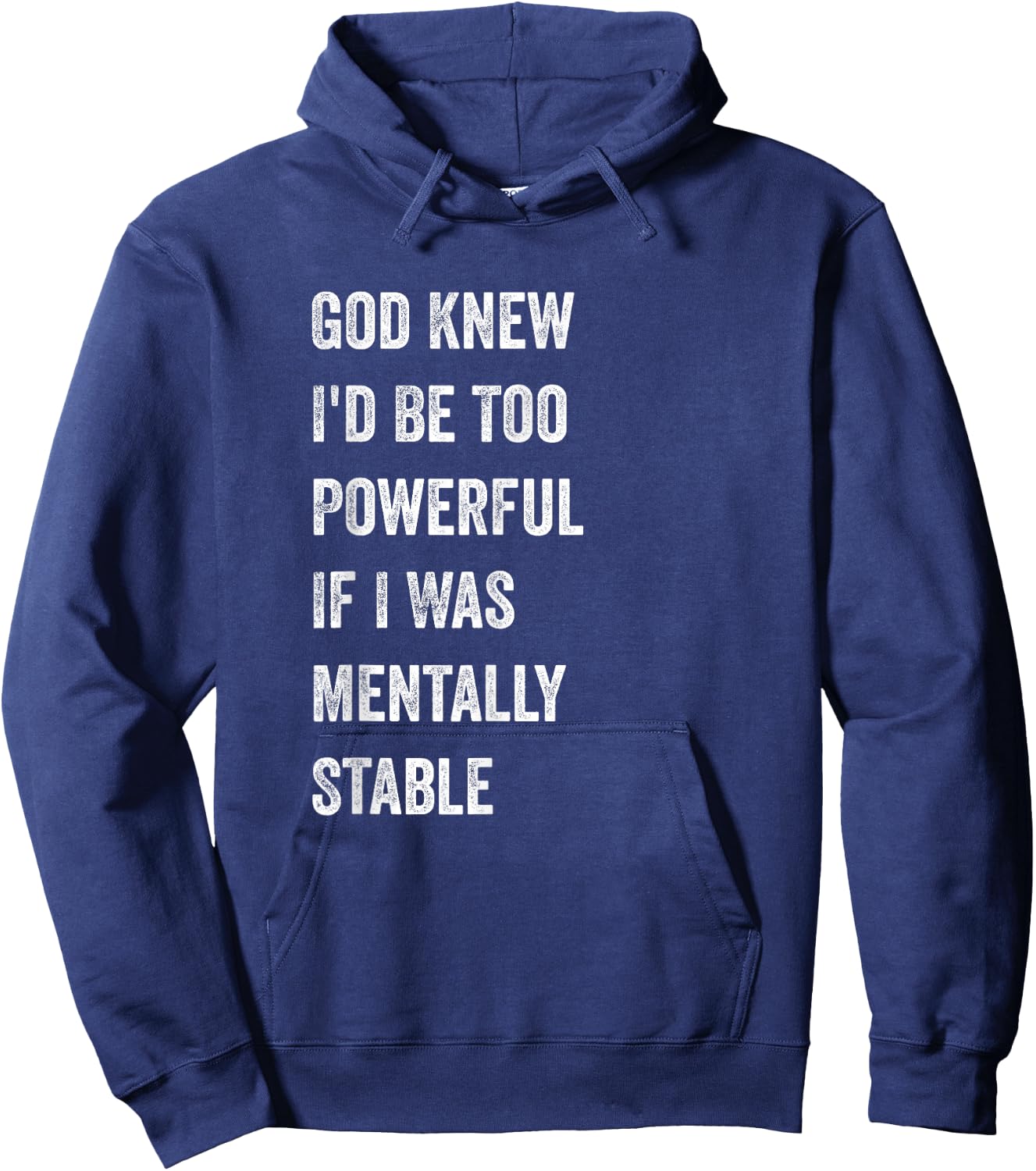 God Knew I'd Be Too Powerful If I Was Mentally Stable funny Hoodie - Hoodie | Navy