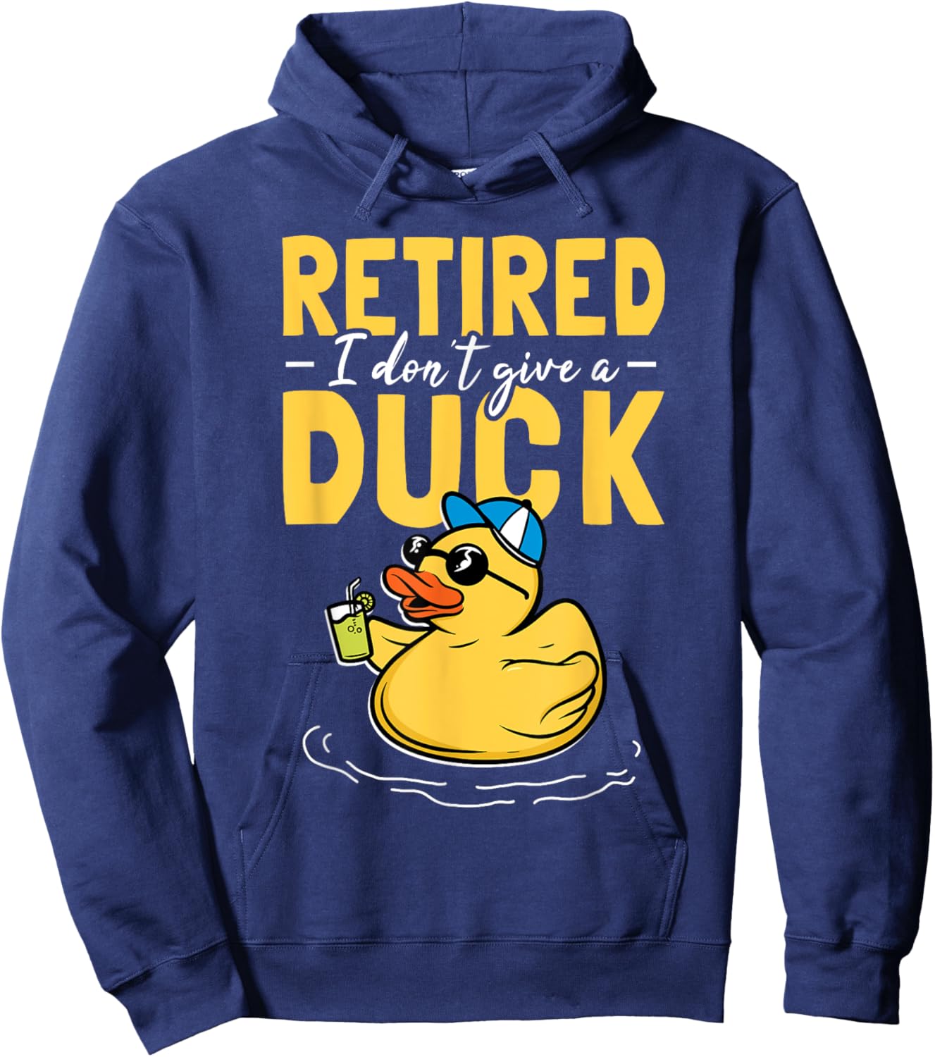 Retired I Don't Give A Duck Care Retirement Hoodie - Hoodie | Navy