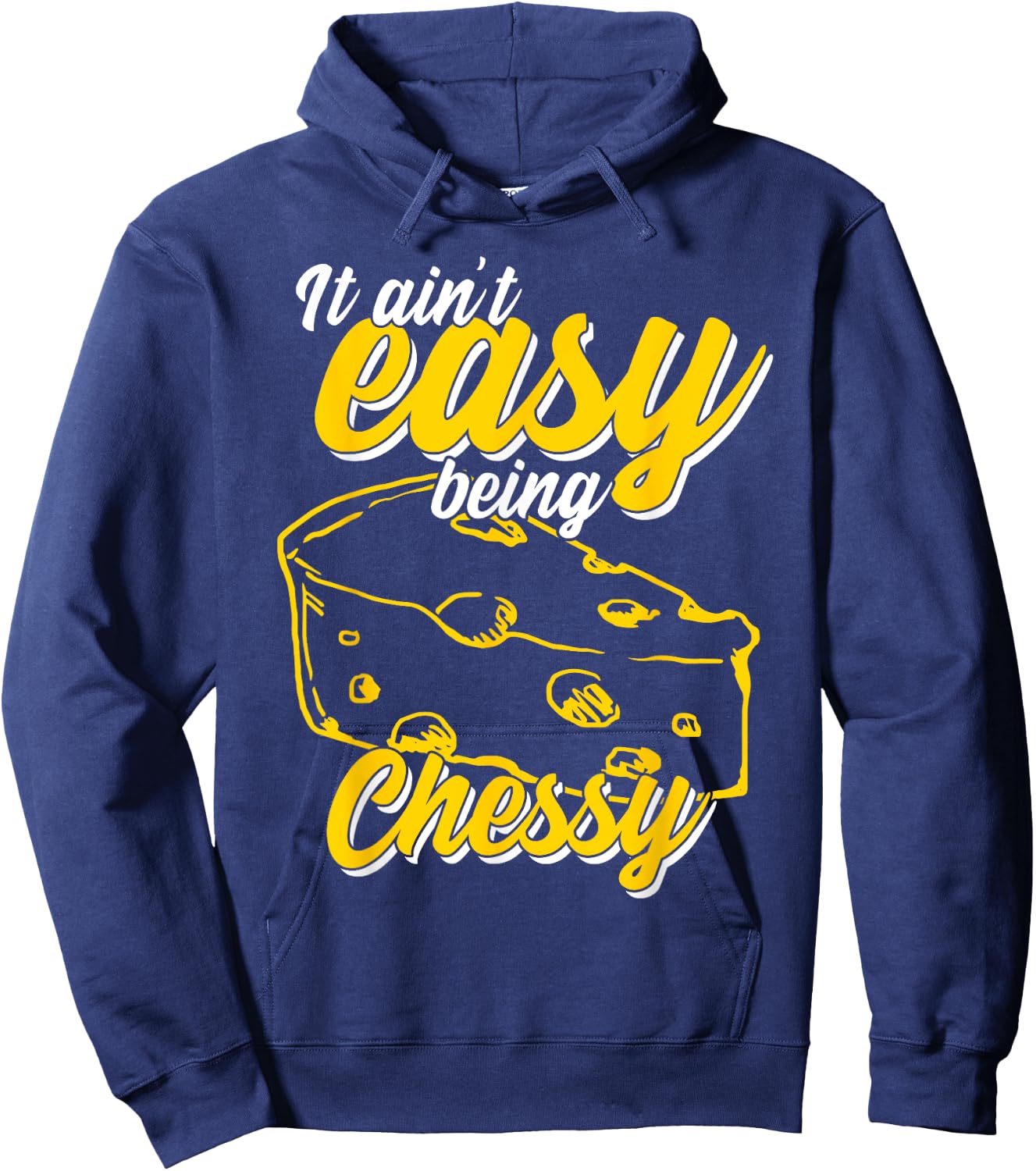 It Ain't Easy Being Cheesy Hoodie - Hoodie | Navy