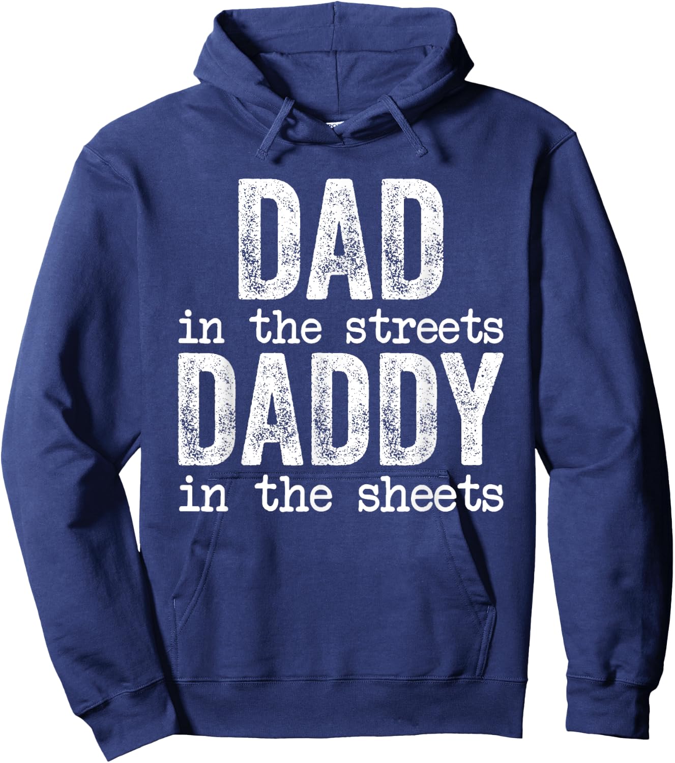 Dad In The Streets Daddy In The Sheets Father's Day Funny Hoodie - Hoodie | Navy