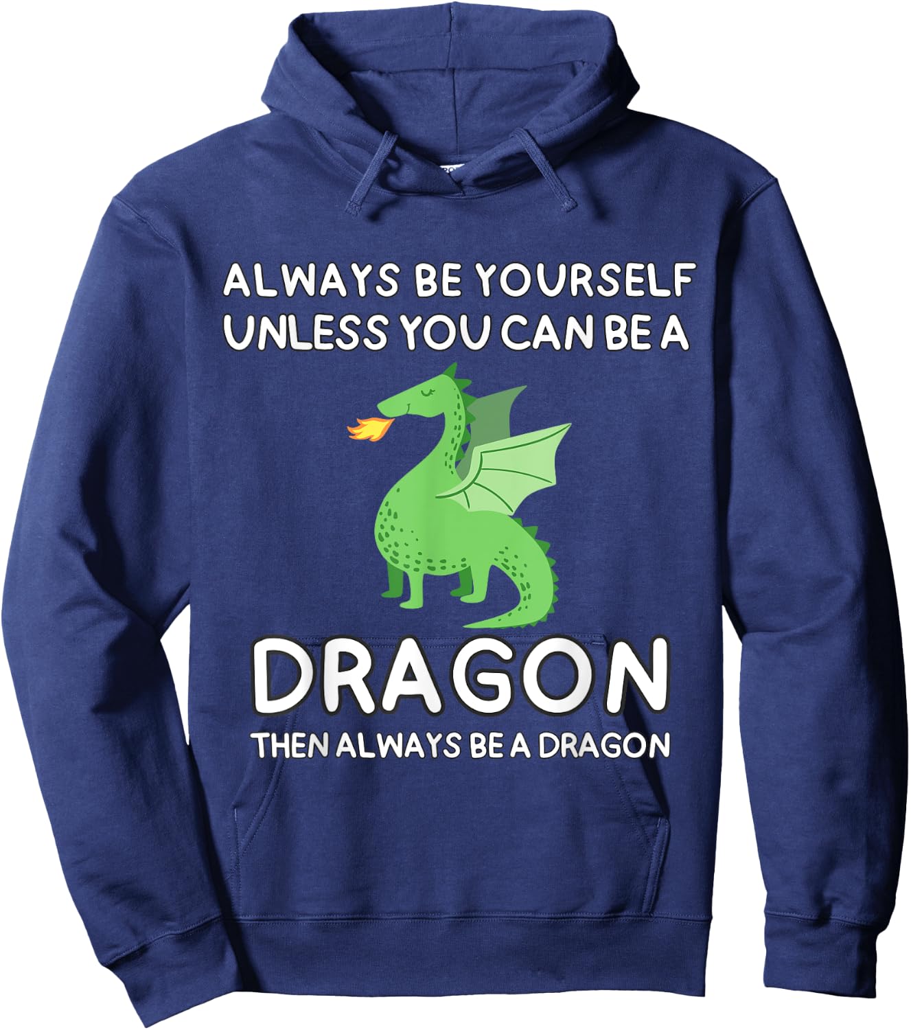 Always Be Yourself Unless You Can Be A Dragon Cute Funny Hoodie - Hoodie | Navy