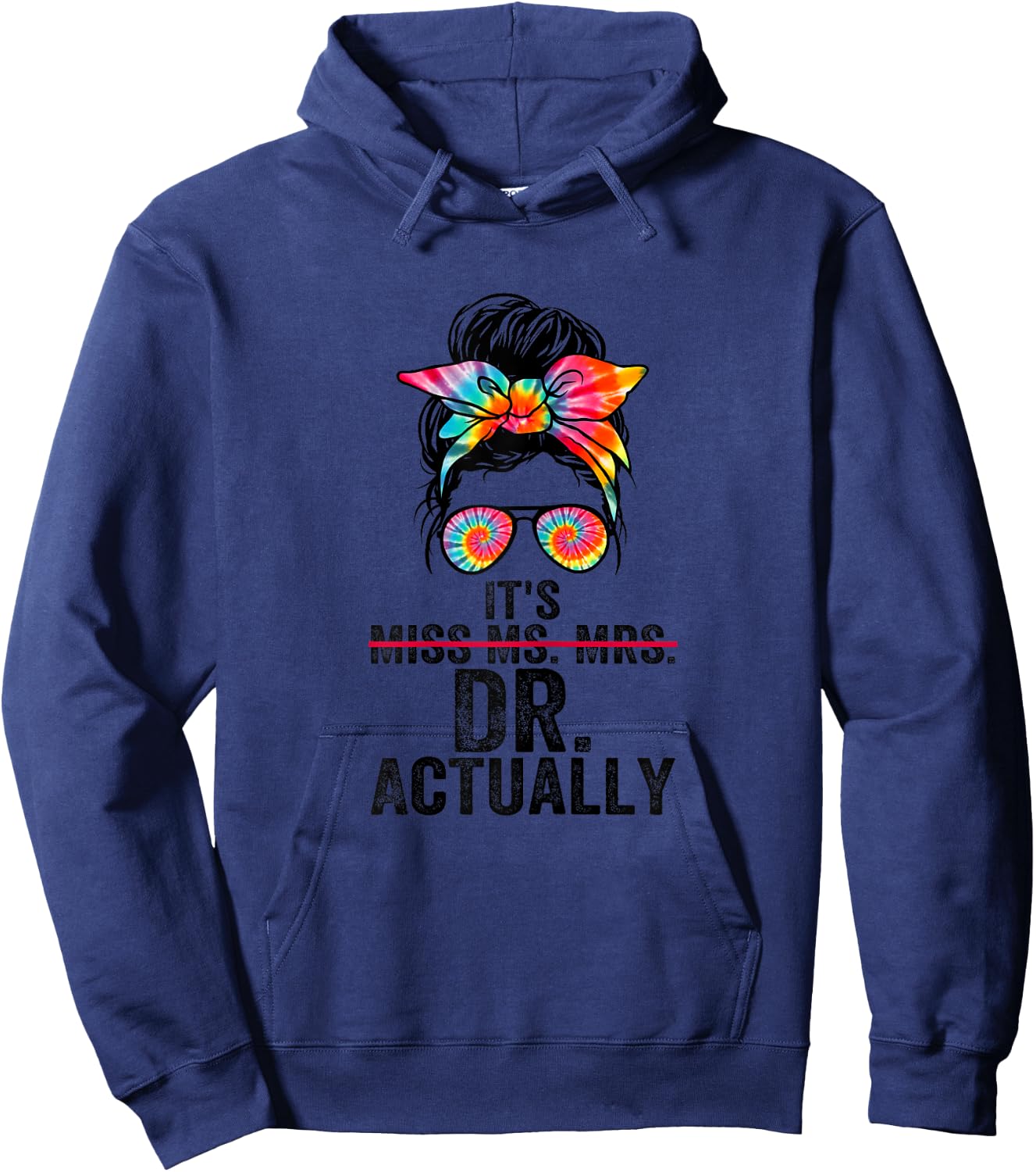 It's Miss Ms Mrs Dr Actually Doctor graduation Appreciation Hoodie - Hoodie | Navy